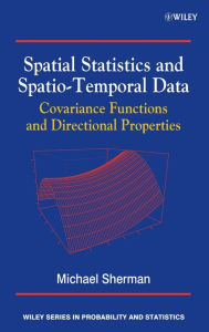 Title: Spatial Statistics and Spatio-Temporal Data: Covariance Functions and Directional Properties / Edition 1, Author: Michael Sherman