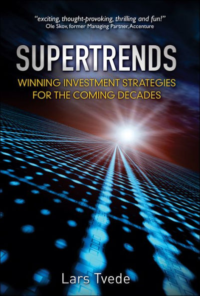 Supertrends: Winning Investment Strategies for the Coming Decades