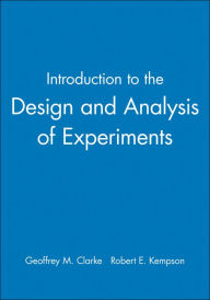 Title: Introduction to the Design and Analysis of Experiments / Edition 1, Author: Geoffrey M. Clarke