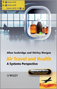 Title: Air Travel and Health: A Systems Perspective / Edition 1, Author: Allan Seabridge