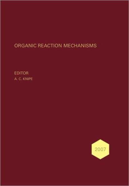 Organic Reaction Mechanisms 2007: An annual survey covering the literature dated January to December 2007 / Edition 1