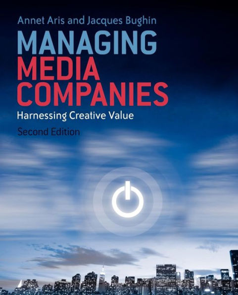 Managing Media Companies: Harnessing Creative Value / Edition 2