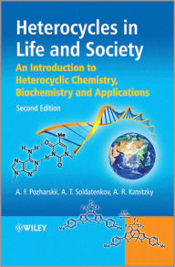 Title: Heterocycles in Life and Society: An Introduction to Heterocyclic Chemistry, Biochemistry and Applications / Edition 2, Author: Alexander F. Pozharskii
