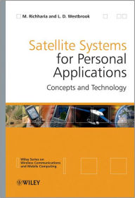 Title: Satellite Systems for Personal Applications: Concepts and Technology / Edition 1, Author: Madhavendra Richharia