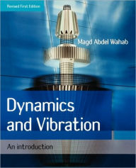 Title: Dynamics and Vibration: An Introduction / Edition 1, Author: Magd Abdel Wahab