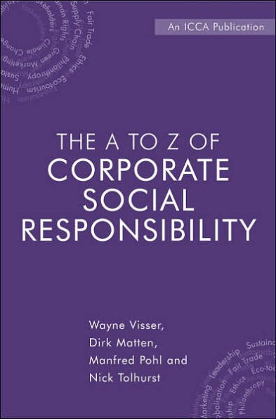 The A to Z of Corporate Social Responsibility: A Complete Reference Guide to Concepts, Codes and Organisations / Edition 1