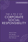 The A to Z of Corporate Social Responsibility: A Complete Reference Guide to Concepts, Codes and Organisations / Edition 1