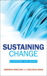 Title: Sustaining Change: Leadership That Works / Edition 1, Author: Deborah Rowland