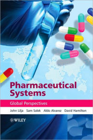 Title: Pharmaceutical Systems: Global Perspectives, Author: John Lilja