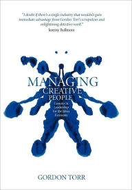 Title: Managing Creative People: Lessons in Leadership for the Ideas Economy / Edition 1, Author: Gordon Torr