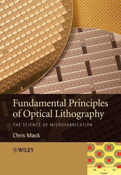 Fundamental Principles of Optical Lithography: The Science of Microfabrication / Edition 1