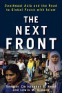 The Next Front: Southeast Asia and the Road to Global Peace with Islam