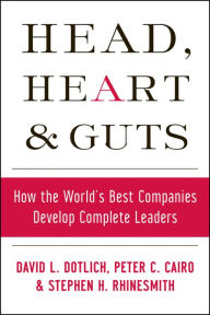 Title: Head, Heart and Guts: How the World's Best Companies Develop Complete Leaders, Author: David L. Dotlich