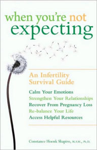 Title: When You're NOT Expecting: An Infertility Survival Guide, Author: Constance Hoenk Shapiro