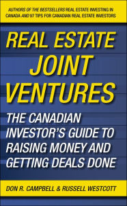 Title: Real Estate Joint Ventures: The Canadian Investor's Guide to Raising Money and Getting Deals Done, Author: Don R. Campbell