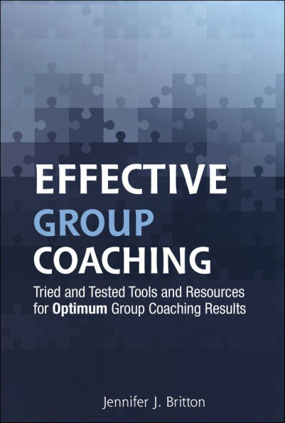 Effective Group Coaching: Tried and Tested Tools and Resources for Optimum Coaching Results / Edition 1