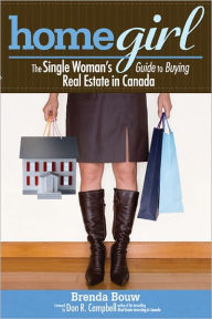 Title: Home Girl: The Single Woman's Guide to Buying Real Estate in Canada, Author: Brenda Bouw