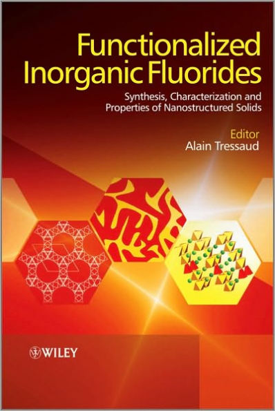 Functionalized Inorganic Fluorides: Synthesis, Characterization and Properties of Nanostructured Solids / Edition 1