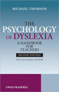 Title: The Psychology of Dyslexia: A Handbook for Teachers with Case Studies / Edition 2, Author: Michael Thomson