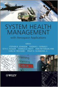 Title: System Health Management: with Aerospace Applications / Edition 1, Author: Stephen B. Johnson