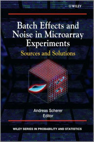 Title: Batch Effects and Noise in Microarray Experiments: Sources and Solutions / Edition 1, Author: Andreas Scherer