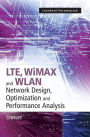 LTE, WiMAX and WLAN Network Design, Optimization and Performance Analysis / Edition 1