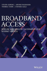 Title: Broadband Access: Wireline and Wireless - Alternatives for Internet Services / Edition 1, Author: Steven Gorshe