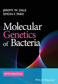 Title: Molecular Genetics of Bacteria / Edition 1, Author: Jeremy W. Dale