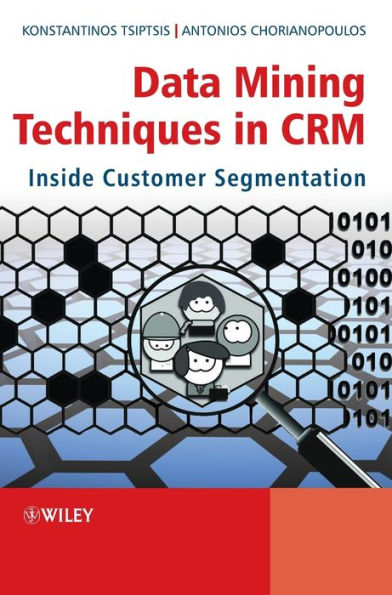 Data Mining Techniques in CRM: Inside Customer Segmentation / Edition 1
