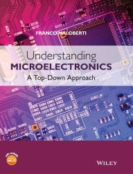 Title: Understanding Microelectronics: A Top-Down Approach / Edition 1, Author: Franco Maloberti