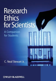 Title: Research Ethics for Scientists: A Companion for Students / Edition 1, Author: C. Neal Stewart Jr.