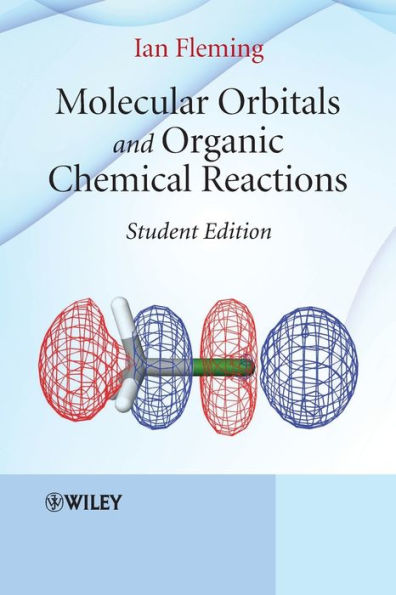 Molecular Orbitals and Organic Chemical Reactions / Edition 1