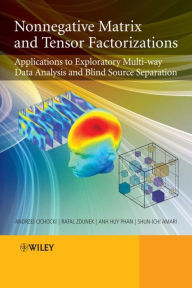 Nonnegative Matrix and Tensor Factorizations: Applications to Exploratory Multi-way Data Analysis and Blind Source Separation / Edition 1