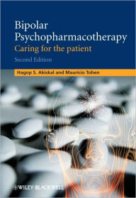 Title: Bipolar Psychopharmacotherapy: Caring for the Patient / Edition 2, Author: Hagop S. Akiskal