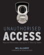 Unauthorised Access: Physical Penetration Testing For IT Security Teams / Edition 1