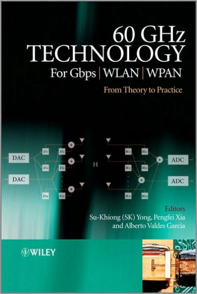 60GHz Technology for Gbps WLAN and WPAN: From Theory to Practice / Edition 1