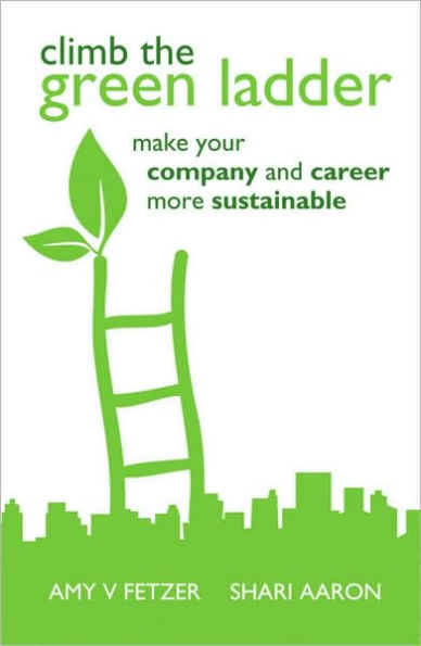 Climb the Green Ladder: Make Your Company and Career More Sustainable