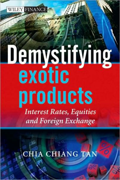 Demystifying Exotic Products: Interest Rates, Equities and Foreign Exchange / Edition 1