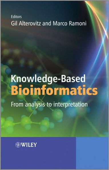 Knowledge-Based Bioinformatics: From Analysis to Interpretation / Edition 1