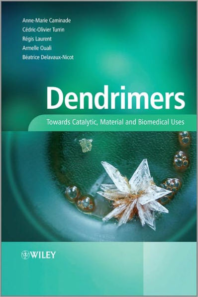 Dendrimers: Towards Catalytic, Material and Biomedical Uses / Edition 1