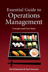 Title: Essential Guide to Operations Management: Concepts and Case Notes / Edition 1, Author: David Bamford