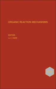 Title: Organic Reaction Mechanisms 2008: An annual survey covering the literature dated January to December 2008 / Edition 1, Author: A. C. Knipe