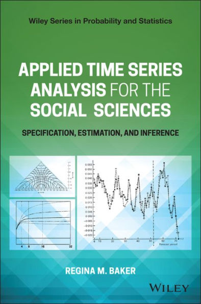 Applied Time Series Analysis for the Social Sciences: Specification, Estimation, and Inference / Edition 1