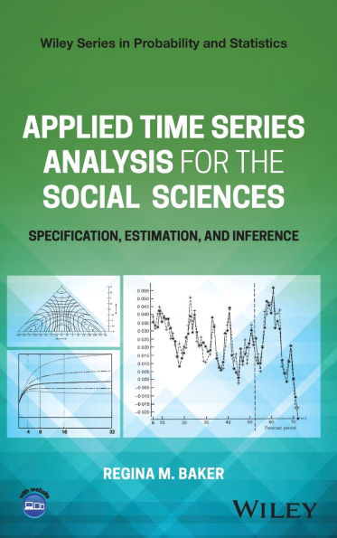 Applied Time Series Analysis for the Social Sciences: Specification, Estimation, and Inference