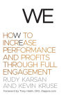 We: How to Increase Performance and Profits through Full Engagement