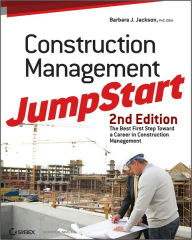 Title: Construction Management JumpStart: The Best First Step Toward a Career in Construction Management, Author: Barbara J. Jackson