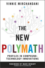 Title: The New Polymath: Profiles in Compound-Technology Innovations, Author: Vinnie Mirchandani