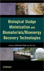Title: Biological Sludge Minimization and Biomaterials/Bioenergy Recovery Technologies / Edition 1, Author: Etienne Paul