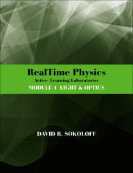 Title: RealTime Physics Active Learning Laboratories, Module 4: Light and Optics / Edition 3, Author: David R. Sokoloff
