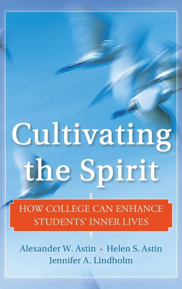 Cultivating the Spirit: How College Can Enhance Students' Inner Lives / Edition 1